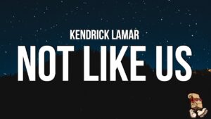 Kendrick Lamar – Not Like Us (Drake Diss)